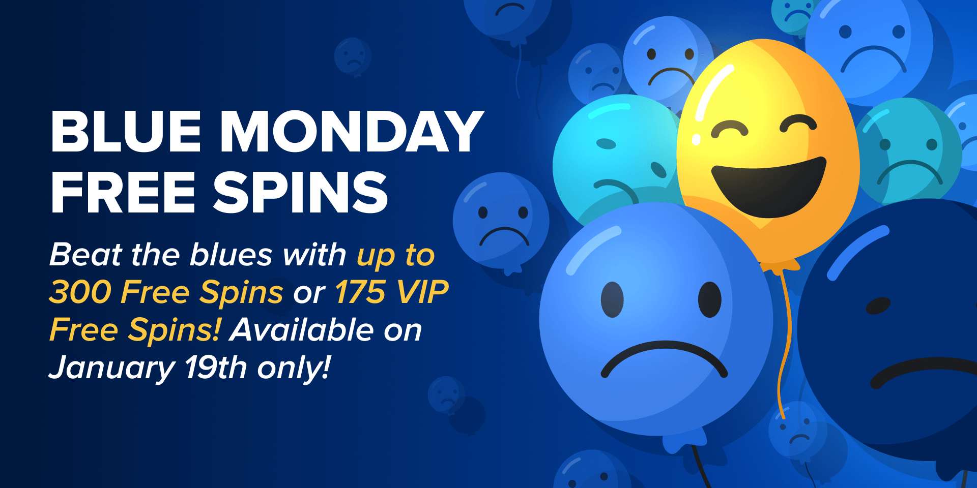 Promotion Blue Monday Free Spins - Up to 300 Free Spins & 175 VIP Free Spins